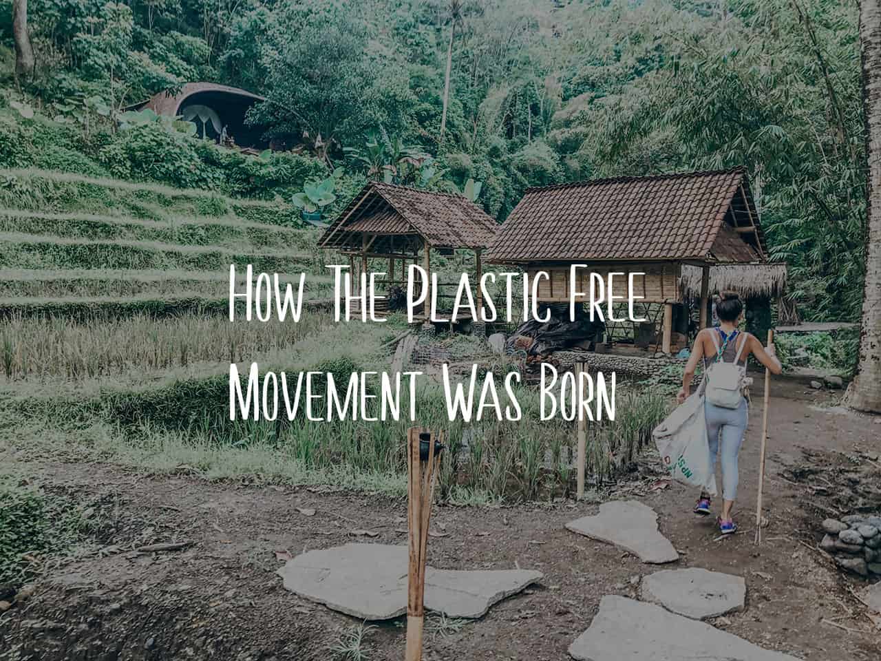 How The Plastic Free Movement Was Born Blog