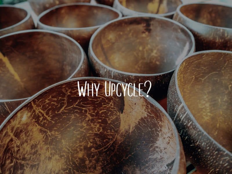 Why Upcycle Blog. Reduce Reuse Recycle